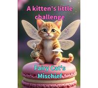 A kitten's little challenge: Fairy Cat's Mischief