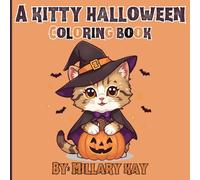 A Kitty Halloween Coloring Book: Adorable Illustrations for Kids, Teens, and Adults Featuring Super Cute Cats Celebrating Halloween and All Things Fall