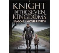 A Knight of the Seven Kingdoms Season 1 Movie Review: Entdecken Sie die Charakterchemie, die Geheimnisse der Hintergrundgeschichte und die Triumphe, ... als neuen Höhepunkt der Reihe bezeichnen.