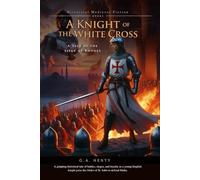 A Knight of the White Cross: A Tale of the Siege of Rhodes (Complete with Illustrated and Annotated)