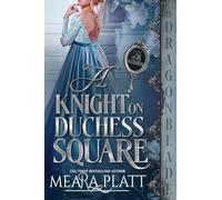 A Knight on Duchess Square: A Regency Historical Romance: 1 (The Silver Duchesses)