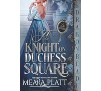 A Knight on Duchess Square: Regency Historical Romance (The Silver Duchesses)