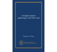 A Knight templar's pilgrimage to the Holy Land