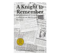 A Knight to Remember: A Collection of Leith Knight's Columns on Moose Jaw's History