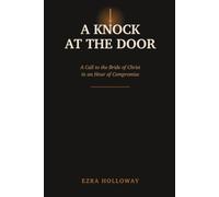 A Knock At The Door: A Call to the Bride of Christ in an Hour of Compromise