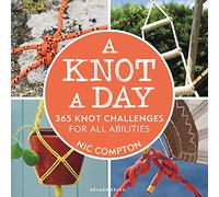 A Knot A Day: 365 Knot Challenges for All Abilities