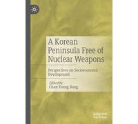 A Korean Peninsula Free of Nuclear Weapons: Perspectives on Socioeconomic Development
