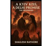 A Kyiv Kiss, A Delhi Promise: The Beginning