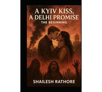 A Kyiv Kiss, A Delhi Promise: The Beginning
