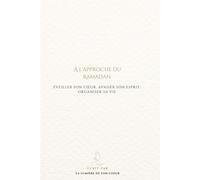 À l’approche du Ramadan: Éveiller son cœur, apaiser son esprit, organiser sa vie