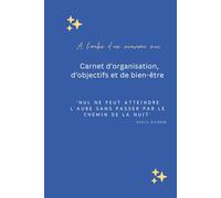 A l’aube d’un nouveau moi Carnet d’organisation, d’objectifs et de bien-être: Outil complet pour structurer vos journées, clarifier vos priorités et rester motivé au quotidien