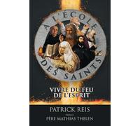 À l’école des saints : Vivre du feu de l’Esprit