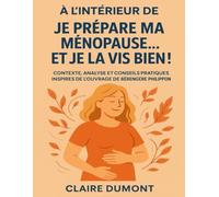 À l’intérieur de Je prépare ma ménopause… et je la vis bien !: Contexte, analyse et conseils pratiques inspirés de l’ouvrage de Bérengère Philippon