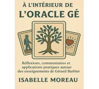 À l’intérieur de L’Oracle Gé: Réflexions, commentaires et applications pratiques autour des enseignements de Gérard Barbier