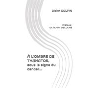 À L’OMBRE DE THANATOS, sous le signe du cancer…