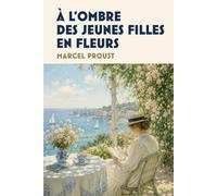 À l’ombre des jeunes filles en fleurs: À la recherche du temps perdu | Tome II