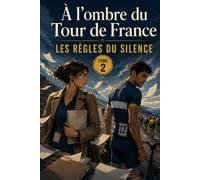 À l’ombre du Tour de France Les règles du silence: Entre rivalité, transmission et rédemption, la gloire laisse toujours une cicatrice.