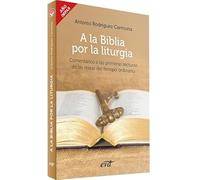 A La Biblia Por La Liturgia (Impar): Comentarios a las primeras lecturas de las misas del tiempo ordinario. Año impar (Acción pastoral)