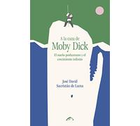 A la caza de Moby Dick: El sueño poshumano y el crecimiento infinito: 4 (Naturamque Sequi)