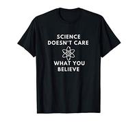 A la ciencia no le importa lo que creas Camiseta