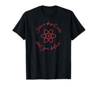 A la Ciencia no le Importa lo Que creas Camiseta