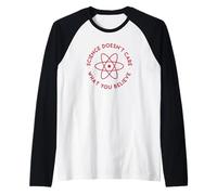 A la Ciencia no le Importa lo Que creas Camiseta Manga Raglan