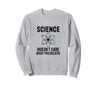 A la ciencia no le importa lo que creas Divertido profesor estudiante Sudadera