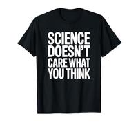 A la Ciencia no le Importa lo Que pienses Camiseta