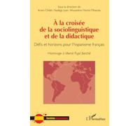 À la croisée de la sociolinguistique et de la didactique: Défis et horizons pour l’hispanisme français Hommage à Mercè Pujol Berché (Sociétés Hispaniques)