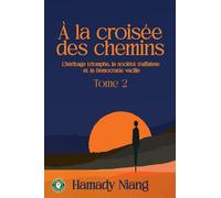 A la croisée des chemins: L’héritage triomphe, la société s’affaisse et la Démocratie vacille tome 2