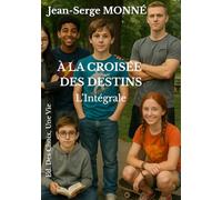 À LA CROISÉE DES DESTINS: L'intégrale - roman ado - saga familiale: Roman adolescent captivant • Saga familiale sur l’amour, l’amitié et les choix de ... (À LA CROISÉE DES DESTINS - Saga en 5 Tomes)
