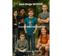 À LA CROISÉE DES DESTINS: Tome 1 Les Racines De l'Amitié - Roman ado captivant (10-12 ans): Quand tout semble encore simple, jusqu’au moment où un ... (À LA CROISÉE DES DESTINS - Saga en 5 Tomes)