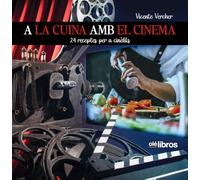 A LA CUINA AMB EL CINEMA: 24 receptes per a cinèfils