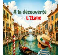 À la découverte de l’Italie - Un voyage fascinant pour les jeunes aventuriers (6-12 ans)