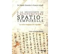 A la découverte de l'acupuncture spatio-temporelle: La valse magique des aiguilles