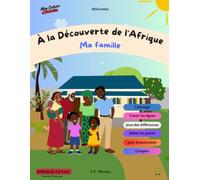 À la Découverte de l'Afrique - Ma famille - AfriContes: Cahier d'activités pour les enfants de 3 à 4 ans
