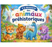À la découverte des animaux préhistoriques: Quatre contes illustrés et tendres pour s'endormir avec le sourire , pour Enfant de 3 à 5 Ans