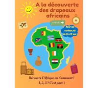 A la découverte des drapeaux africains: Un cahier ludique pour apprendre les drapeaux d'Afrique - Idéal pour éveiller la curiosité des jeunes explorateurs !