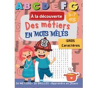 À la découverte des métiers en mots mêlés: Livre d’activités éducatif 5-7 ans - 26 métiers à découvrir avec de grandes grilles de mots mêlés