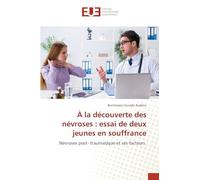 À la découverte des névroses : essai de deux jeunes en souffrance: Névroses post- traumatique et ses facteurs