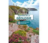 A la découverte des sentiers de la géologie: Plus de 200 sites naturels à découvrir