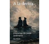 A la deriva: Historias de peso ordinario (Racconti)