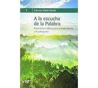 A La Escucha De La Palabra: Panorámica bíblica para la lectio divina y la catequesis (Animación Bíblica de la Pastoral)