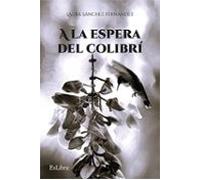A La Espera Del Colibrí