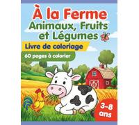 À la Ferme : Livre de Coloriage Animaux, Fruits et Légumes