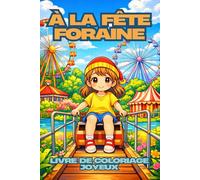 À la Fête Foraine - Livre de Coloriage Joyeux pour Enfants et Seniors: 79 illustrations chaleureuses d’enfants à la fête foraine - coloriage relaxant, une page sur deux blanche