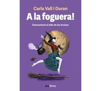 A la foguera!: Les dones rere el mite de les bruixes (CATALAN)