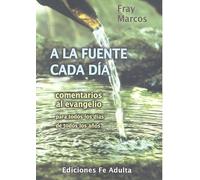 A la fuente cada día: Comentarios al evangelio