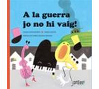A La Guerra Jo No Hi Vaig!