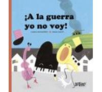a la guerra yo no voy!